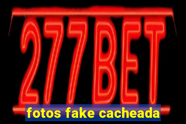 fotos fake cacheada